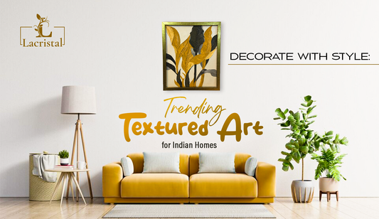 TRENDING TEXTURED ART FOR HOME DECOR