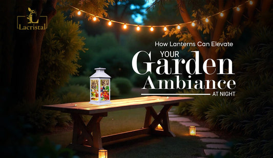 How Lanterns Can Elevate Your Garden Ambiance at Night