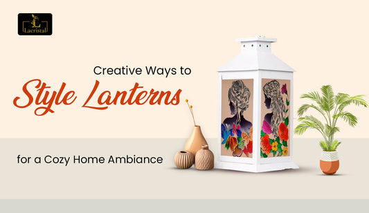 10 Creative Ways to Style Lanterns for a Cozy Home Ambiance