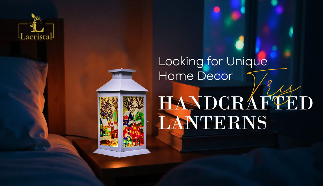 Looking for Unique Home Decor? Try Handcrafted Lanterns