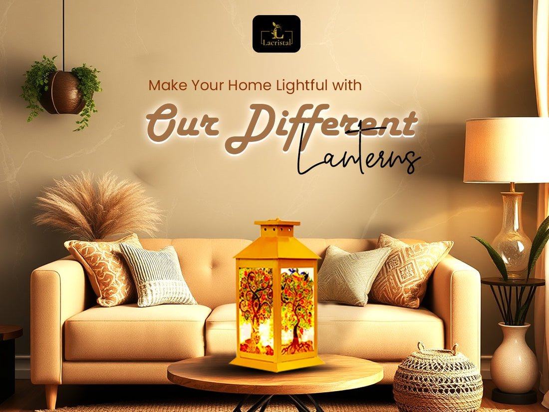 Make Your Home Lightful with Our Different Lanterns