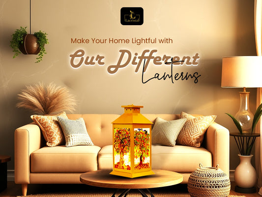 Make Your Home Lightful with Our Different Lanterns