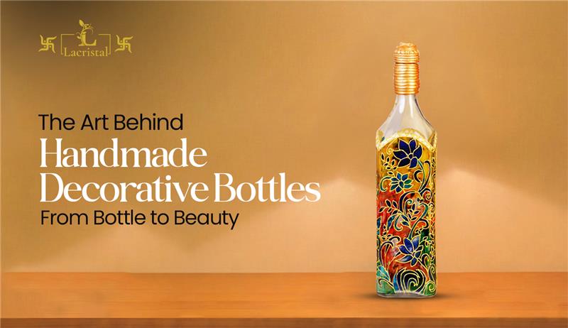 Art Behind Handmade Decorative Bottles