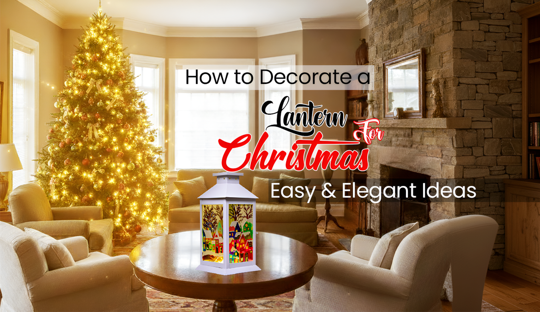Decorate a Lantern for Christmas: Easy & Elegant Ideas – Lacristal