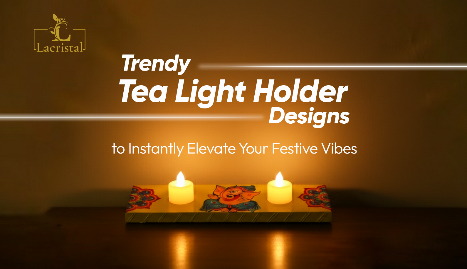 Trendy Tea Light Holder Designs to Instantly Elevate Your Festive Vibe ...