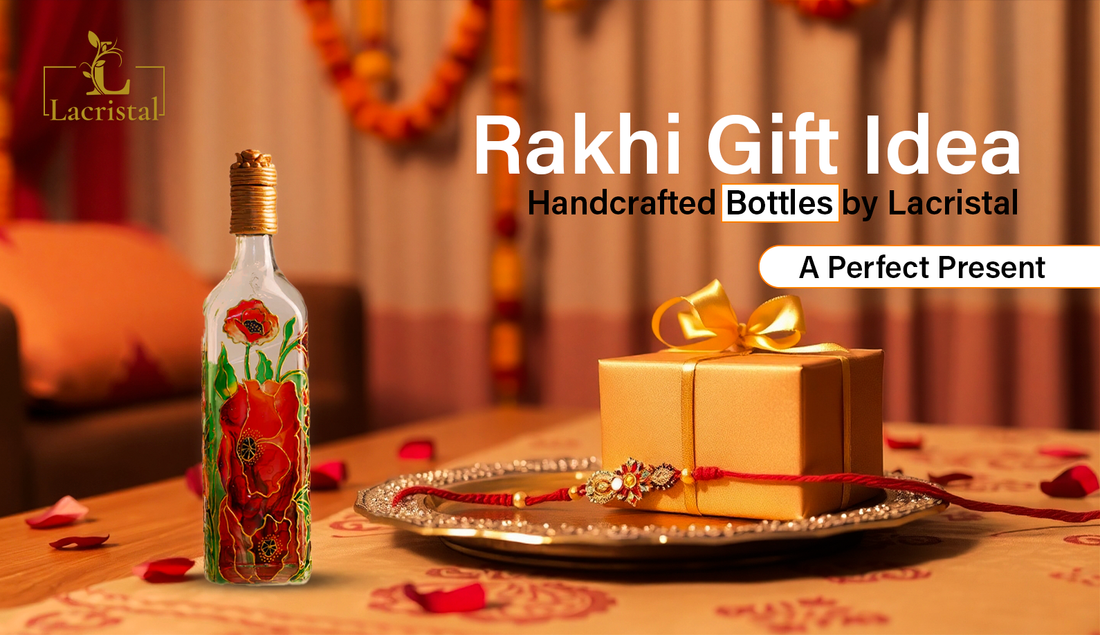 Rakhi Gift Idea: Handcrafted Bottles by Lacristal – A Perfect Present